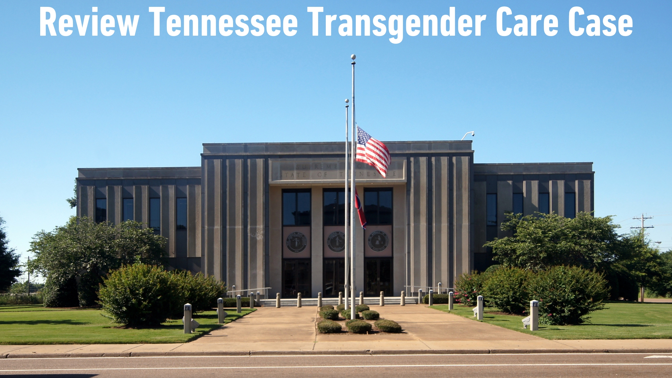 Review Tennessee Transgender Care Case